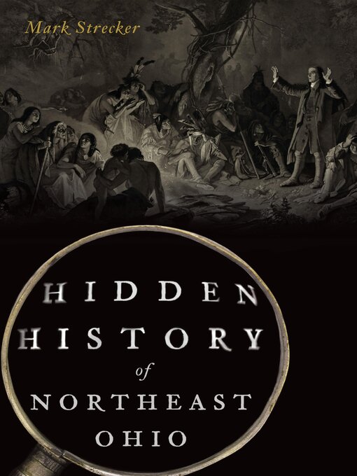 Title details for Hidden History of Northeast Ohio by Mark Strecker - Available